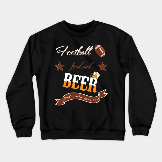 Football food beer thats why I am here Crewneck Sweatshirt by Theblackberry
